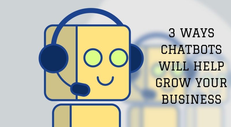 3-WAYS-CHATBOTS-WILL-HELP-GROW-YOUR-BUSINESS
