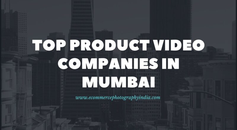 Top Product Video Companies in Mumbai